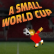 A Small World Cup A Small World Cup img