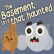 The Basement isn't THAT haunted The Basement isn't THAT haunted img